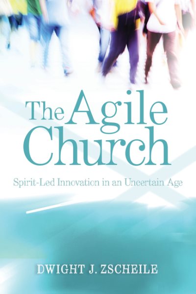 The Agile Church: Spirit-Led Innovation in an Uncertain Age cover