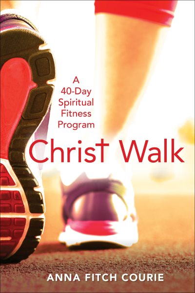 Christ Walk: A 40-Day Spiritual Fitness Program cover