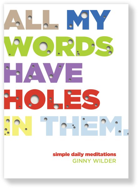 All My Words Have Holes in Them: Simple Daily Meditations cover