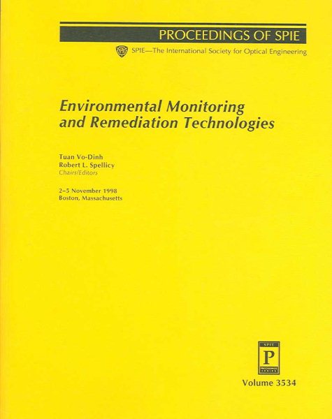 Environmental Monitoring and Remediation Technologies: Proceedings of Spie 2-5 November 1998 Boston, Massachusetts (Spie the International Society for Optical Engineering)