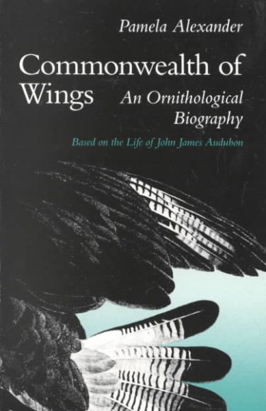 Commonwealth of Wings: An Ornithological Biography Based on the Life of John James Audubon (Wesleyan Poetry) cover