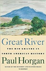 Great River: The Rio Grande in North American History. Vol. 1, Indians and Spain. Vol. 2, Mexico and the United States. 2 vols. in one cover