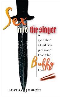 Sex and the Slayer: A Gender Studies Primer for the Buffy Fan cover