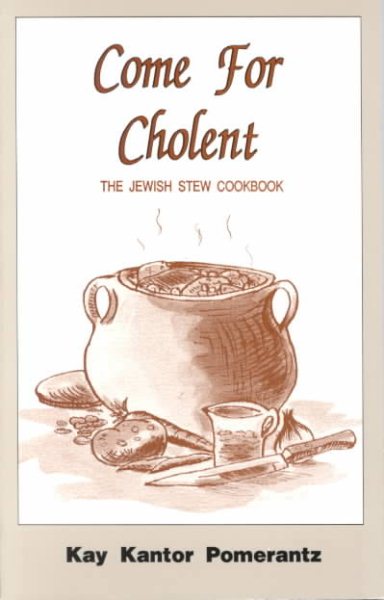 Come for Cholent: The Jewish Stew Cookbook cover