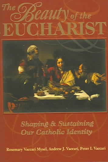 The Beauty of the Eucharist: Shaping & Sustaining Our Catholic Identity cover