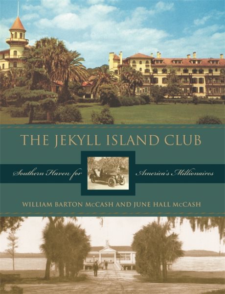 The Jekyll Island Club: Southern Haven for America's Millionaires cover