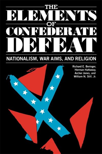 The Elements of Confederate Defeat: Nationalism, War Aims, and Religion cover