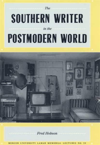 The Southern Writer in the Postmodern World (Lamar Memorial Lectures) cover