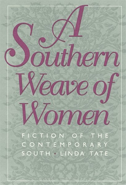 A Southern Weave of Women: Fiction of the Contemporary South cover