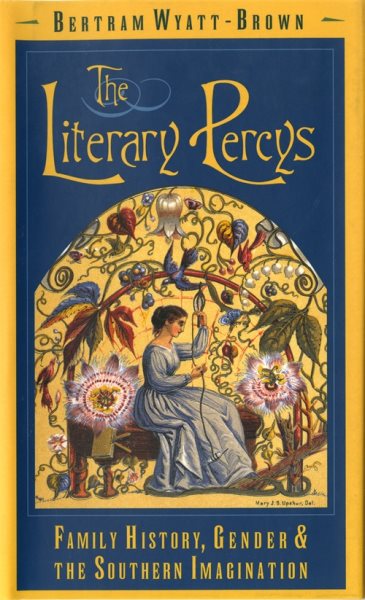 The Literary Percys: Family History, Gender, and the Southern Imagination (Mercer University Lamar Memorial Lectures) cover