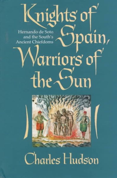 Knights of Spain, Warriors of the Sun: Hernando De Soto and the South's Ancient Chiefdoms cover