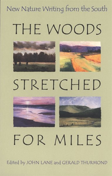 The Woods Stretched for Miles: New Nature Writing from the South cover