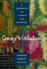 Crazy Visitation: A Chronicle of Illness and Recovery cover