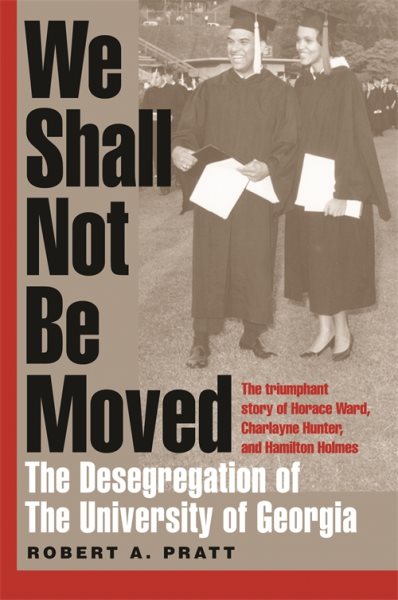 We Shall Not Be Moved: The Desegregation of the University of Georgia cover