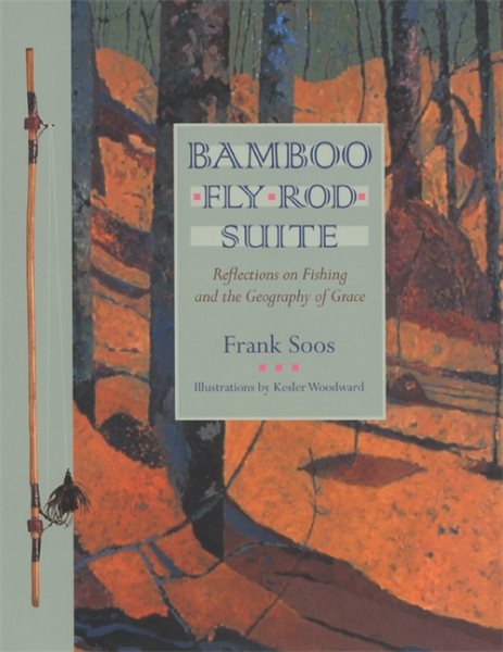 Bamboo Fly Rod Suite: Reflections on Fishing and the Geography of Grace cover