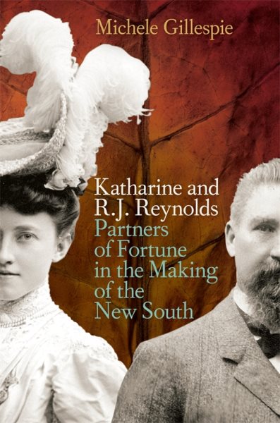Katharine and R. J. Reynolds: Partners of Fortune in the Making of the New South cover
