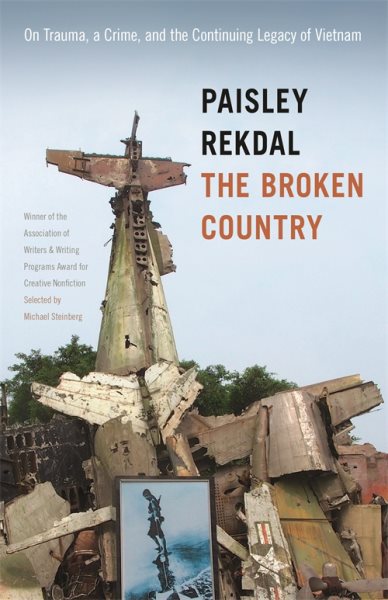 The Broken Country: On Trauma, a Crime, and the Continuing Legacy of Vietnam (Association of Writers and Writing Programs Award for Creative Nonfiction Ser.) cover