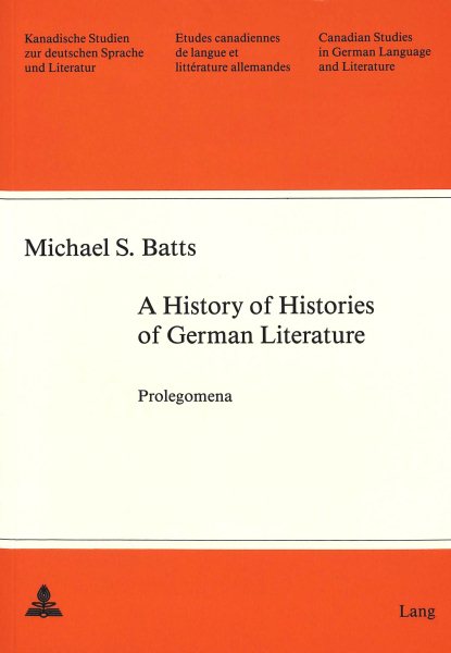 A History of Histories of German Literature: Prolegomena (Kanadische Studien zur deutschen Sprache und Literatur) cover