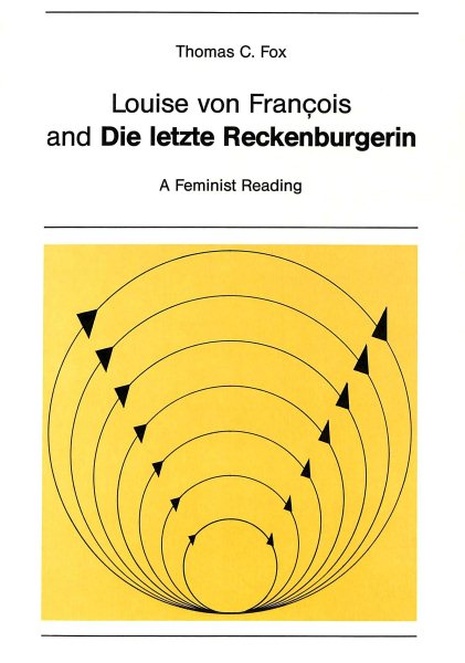 Louise von François and «Die letzte Reckenburgerin»: A Feminist Reading (New York University Ottendorfer Series) cover