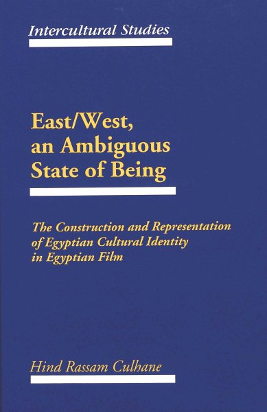 East/West, an Ambiguous State of Being: The Construction and Representation of Egyptian Cultural Identity in Egyptian Film (Intercultural Studies) cover