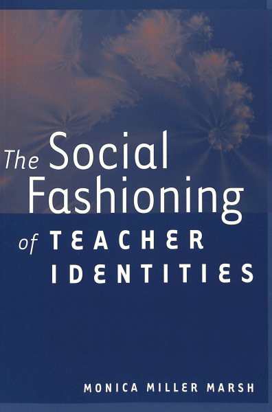 The Social Fashioning of Teacher Identities (Rethinking Childhood) cover