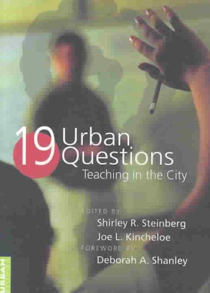 19 Urban Questions: Teaching in the City- Foreword by Deborah A. Shanley- Third Printing (Counterpoints) cover