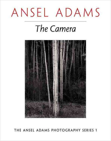 Ansel Adams: The Camera (The Ansel Adams Photography Series 1) cover