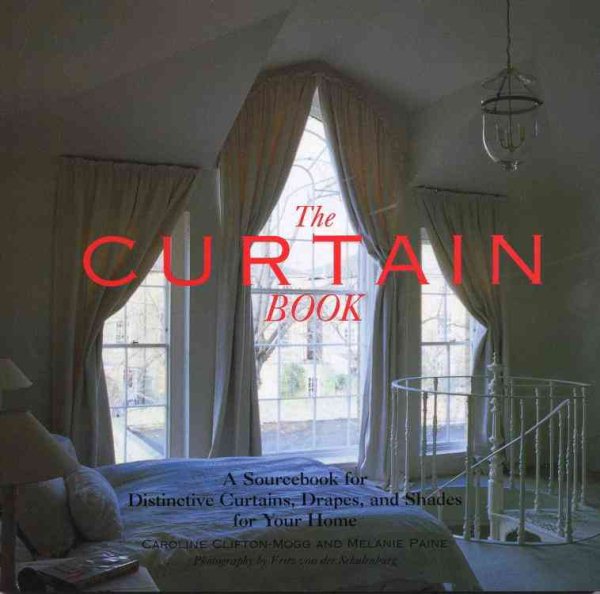 The Curtain Book: A Sourcebook for Distinctive Curtains, Drapes, and Shades for Your Home cover