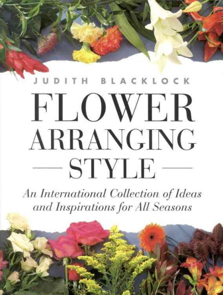 Flower Arranging Style: An International Collection of Ideas and Inspirations for All Seasons cover