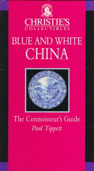 Blue and White China: The Connoisseur's Guide (Christie's Collectibles)