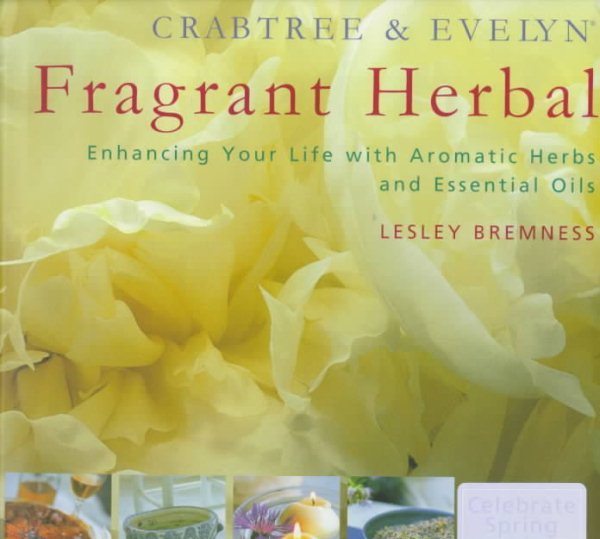 Crabtree & Evelyn Fragrant Herbal: Enhancing Your Life With Aromatic Herbs and Essential Oils cover
