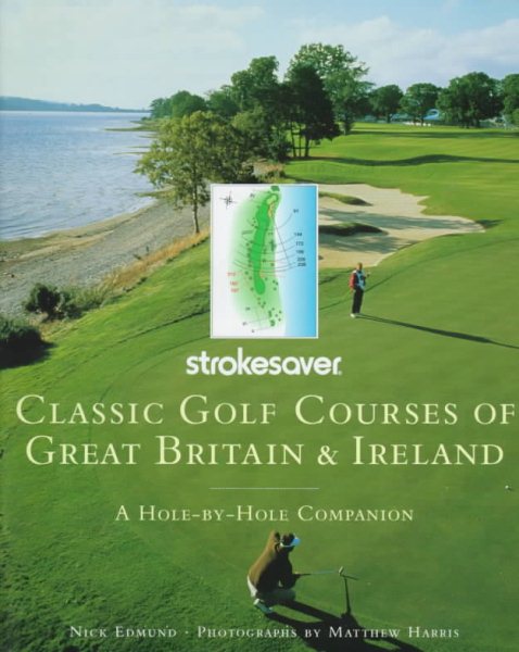 Classic Golf Courses of Great Britain & Ireland: A Hole-By-Hole Companion (Strokesaver) cover