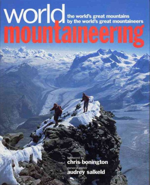World Mountaineering : The World's Great Mountains by the World's Great Mountaineers