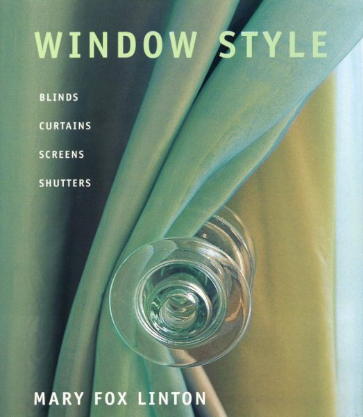 Window Style: Blinds, Curtains, Screens, and Shutters cover