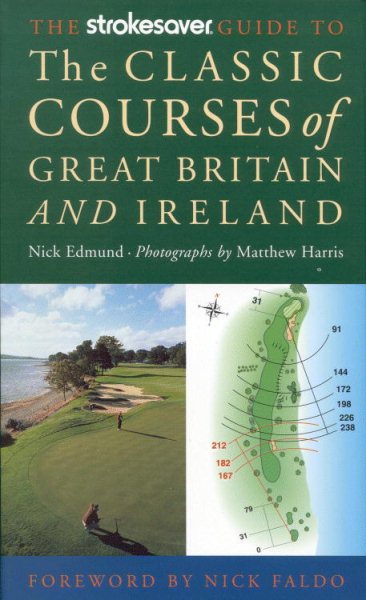 The Strokesaver Guide to the Classic Courses of Great Britain & Ireland: A Hole-By-Hole Companion cover