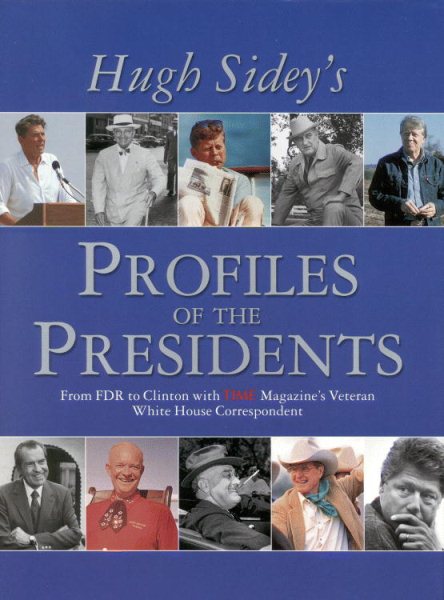 TIME: Hugh Sidey Profiles the Presidents: From FDR to Clinton with TIME Magazine's Veteran White House Correspondent cover