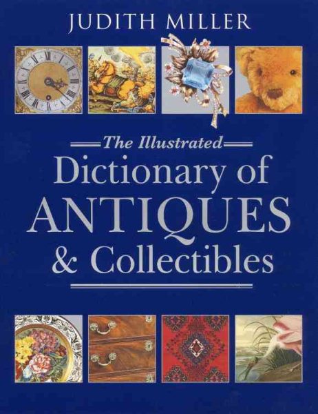 The Illustrated Dictionary of Antiques and Collectibles cover
