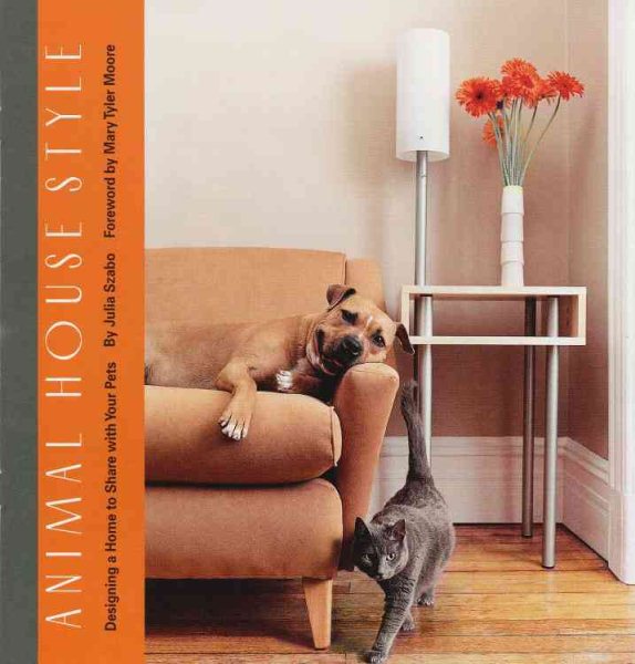 Animal House Style: Designing a Home to Share with Your Pets cover