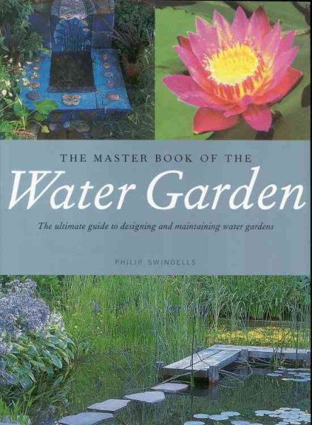 The Master Book of the Water Garden: The Ultimate Guide to the Design and Maintenance of the Water Garden cover