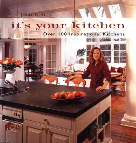 Joan Kohn's It's Your Kitchen: Over 100 Inspirational Kitchens cover