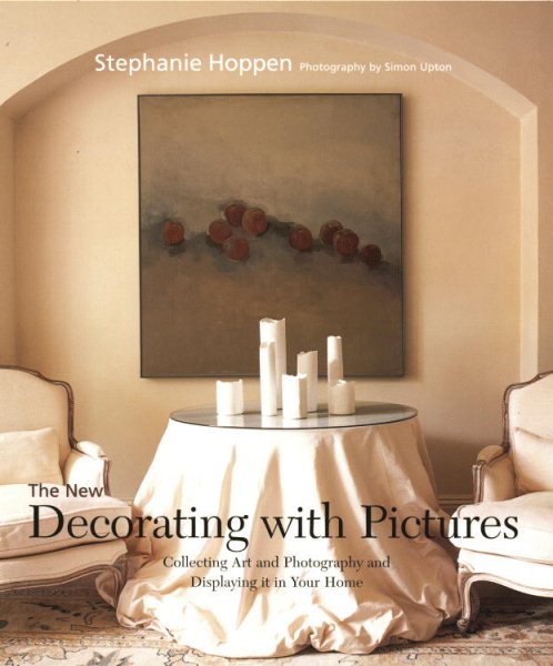 The New Decorating with Pictures: Collecting Art and Photography and Displaying It in Your Home cover