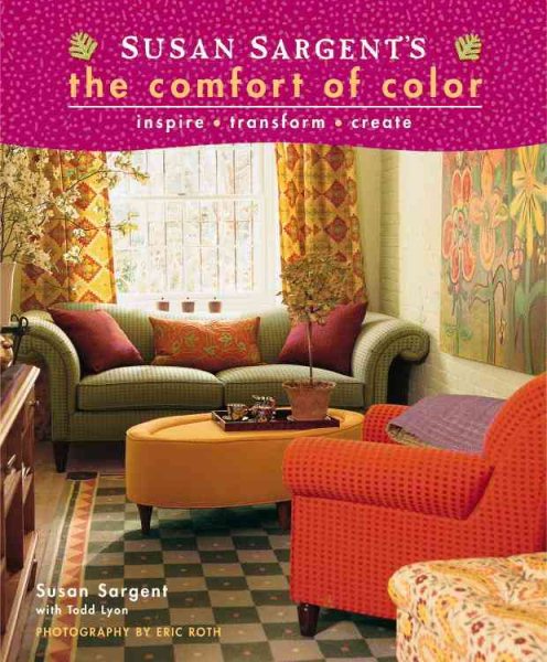 Susan Sargent's The Comfort of Color: inspire * transform * create cover