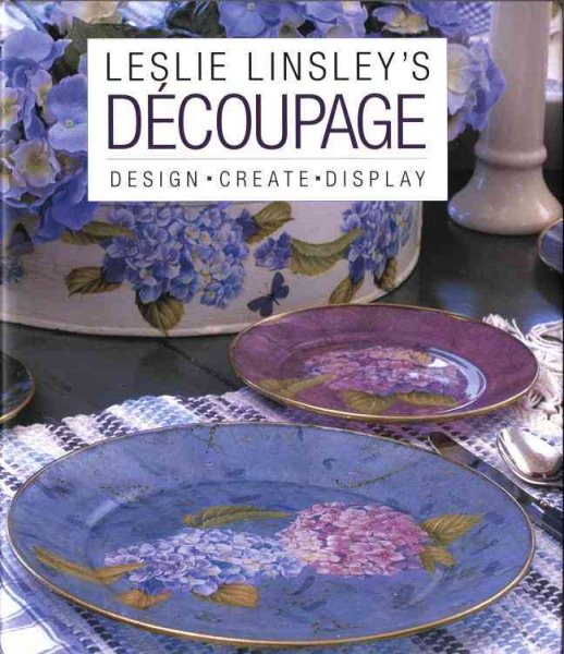 Leslie Linsley's Découpage: Design * Create * Display cover