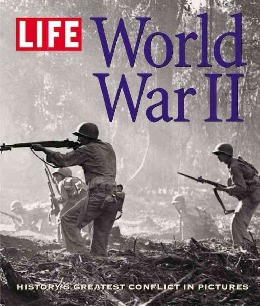 LIFE: World War II: History's Greatest Conflict in Pictures cover