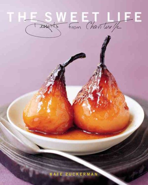 The Sweet Life: Desserts from Chanterelle cover