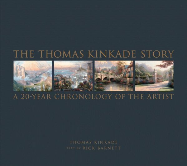 The Thomas Kinkade Story: A 20-Year Chronology of the Artist cover