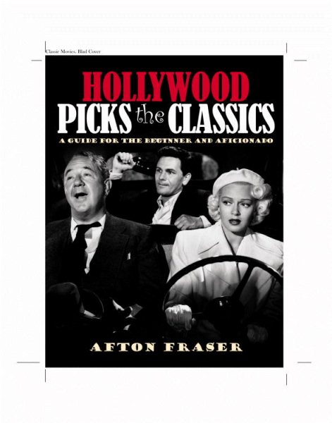 Hollywood Picks the Classics: A Guide for the Beginner and the Aficionado