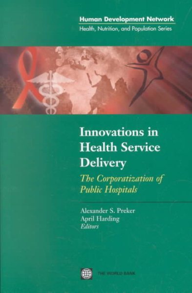 Innovations in Health Service Delivery: The Corporatization of Public Hospitals (Health, Nutrition, and Population Series) cover