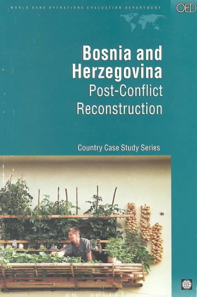 Bosnia and Herzegovina: Post-Conflict Reconstruction (Independent Evaluation Group Studies) cover