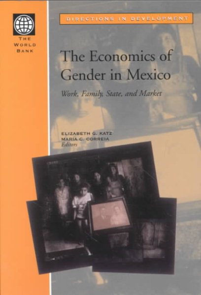 The Economics of Gender in Mexico: Work, Family, State, and Market (Africa Region Human Developments) cover